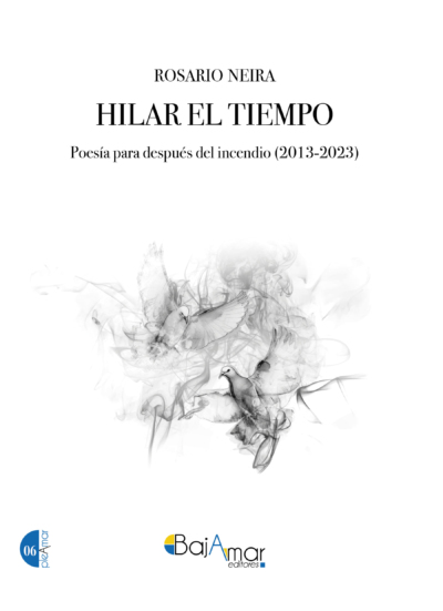 Hilar el tiempo (Poesía reunida, 1997-2021)