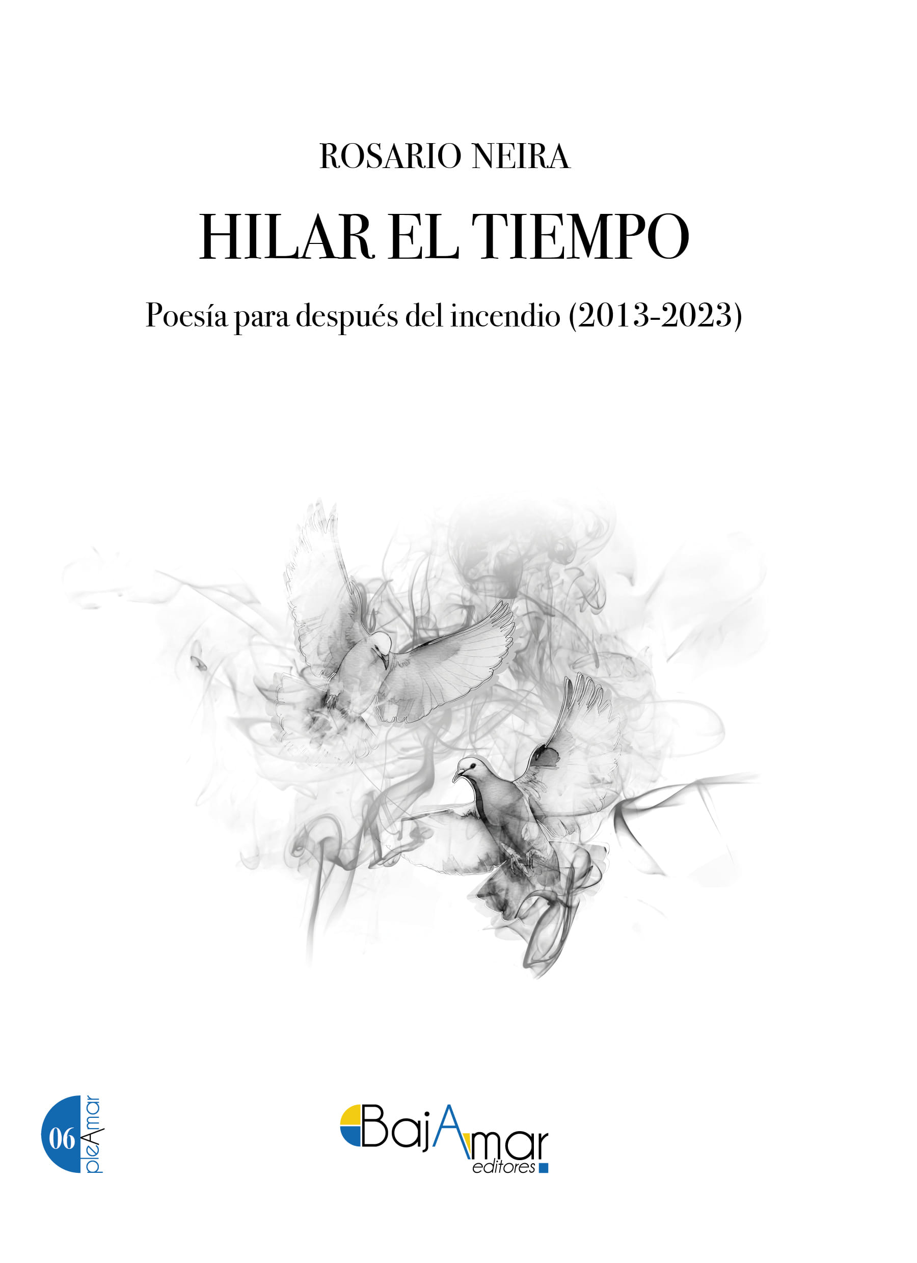Hilar el tiempo (Poesía reunida, 1997-2021)